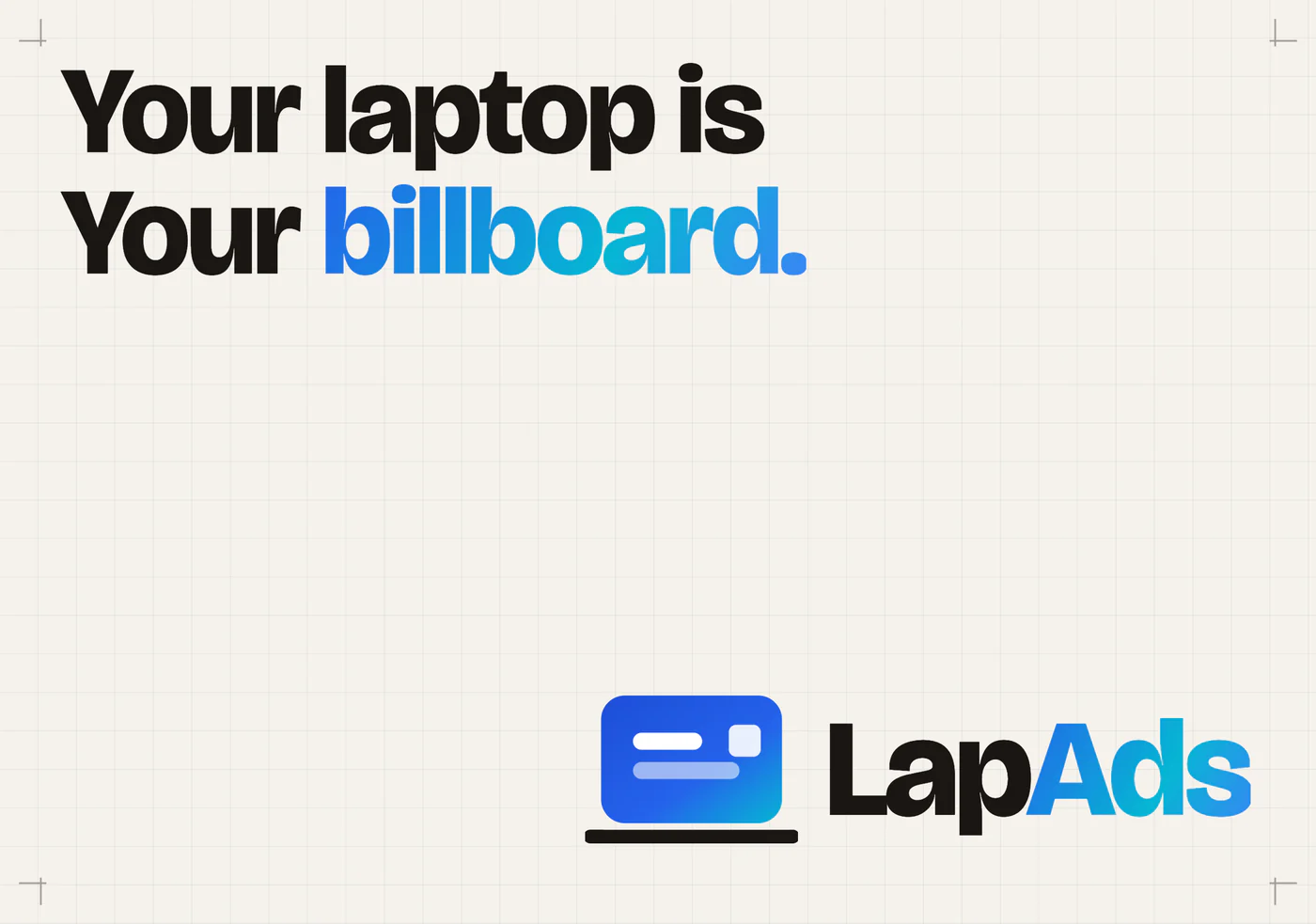 LapAds laptop skin on eggshell drafting-grid paper with the headline “Your laptop is Your billboard.”, print crop marks in the corners and the LapAds logo.